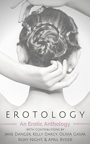 Erotology: An Erotic Anthology Jane Danger Erotology: An Erotic Anthology Jane Danger