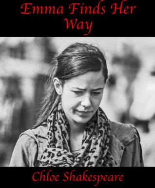 Emma Finds Her Way Chloe Shakespeare Emma Finds Her Way Chloe Shakespeare