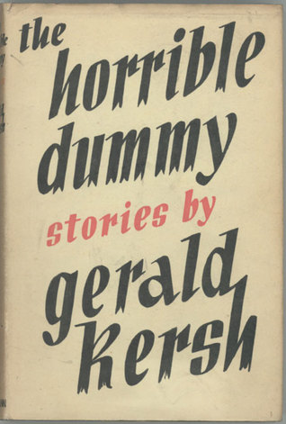 The Horrible Dummy and Other Stories Gerald Kersh The Horrible Dummy and Other Stories Gerald Kersh