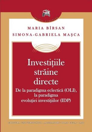 Investiţiile strǎine directe: de la paradigma eclecticǎ (OLI), la paradigma evoluţiei investiţiilor (IDP) Maria Bîrsan Investiţiile strǎine directe: de la paradigma eclecticǎ (OLI), la paradigma evoluţiei investiţiilor (IDP) Maria Bîrsan