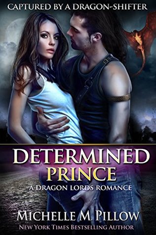 Determined Prince (Captured by a Dragon-Shifter, #1) by Michelle M. Pillow