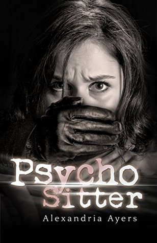 Psycho Sitter: Mystery/Thriller Alexandria Ayers Psycho Sitter: Mystery/Thriller Alexandria Ayers