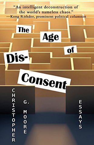 The Age of Dis-Consent Christopher G. Moore The Age of Dis-Consent Christopher G. Moore