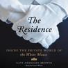 The Residence: Inside the Private World of the White House