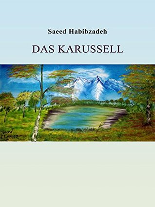 Das Karussell: Nach einer wahren Begebenheit Saeed Habibzadeh Das Karussell: Nach einer wahren Begebenheit Saeed Habibzadeh