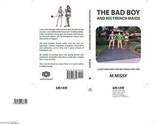 THE BAD BOY and his french maids (Part one) M Missy THE BAD BOY and his french maids (Part one) M Missy