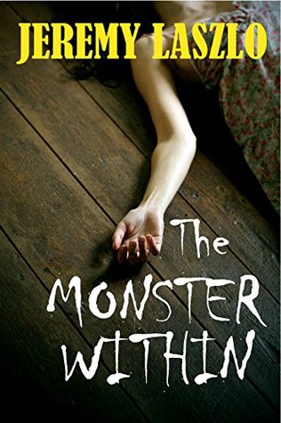 The Monster Within (A Detective King Novel Book 1) Jeremy Laszlo The Monster Within (A Detective King Novel Book 1) Jeremy Laszlo