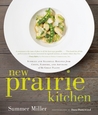 New Prairie Kitchen: Stories and Seasonal Recipes from Chefs, Farmers, and Artisans of the Great Plains