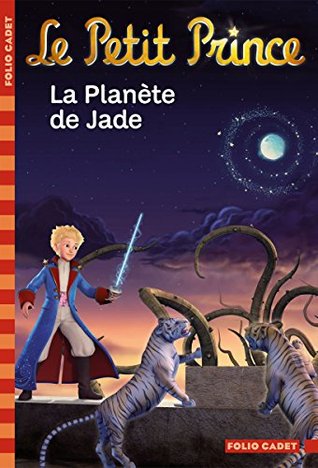 La Planète de Jade (Le Petit Prince #5) Fabrice Colin La Planète de Jade (Le Petit Prince #5) Fabrice Colin