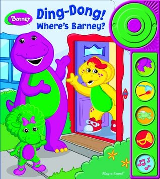 Ding-Dong! Where s Barney? Play-a-Sound Book Editors of Publications International Ltd. Ding-Dong! Where s Barney? Play-a-Sound Book Editors of Publications International Ltd.