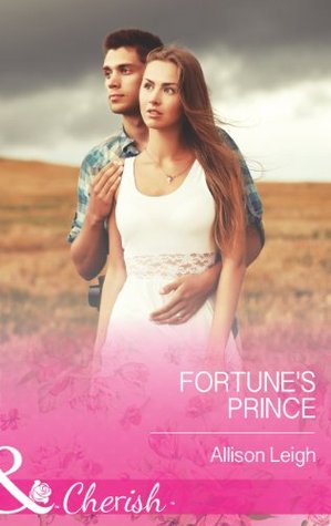 Fortunes Prince (Mills & Boon Cherish) (The Fortunes of Texas: Welcome to Horseback Hollow - Book 6) Allison Leigh Fortunes Prince (Mills & Boon Cherish) (The Fortunes of Texas: Welcome to Horseback Hollow - Book 6) Allison Leigh