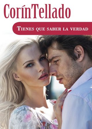 Tienes que saber la verdad Corín Tellado Tienes que saber la verdad Corín Tellado