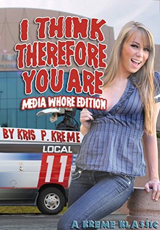 I Think Therefore You Are (Kreme Klassic Book 33) Kris P. Kreme I Think Therefore You Are (Kreme Klassic Book 33) Kris P. Kreme