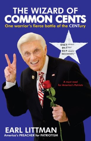 The Wizard of COMMON CENTS: One warriors fierce battle of the CENTury Earl Littman The Wizard of COMMON CENTS: One warriors fierce battle of the CENTury Earl Littman