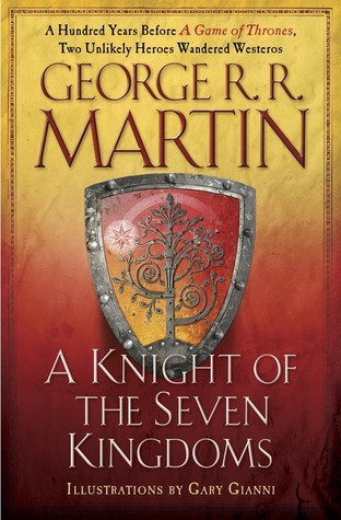 A Knight of the Seven Kingdoms (The Tales of Dunk and Egg, #1-3)