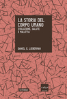 La storia del corpo umano: evoluzione, salute e malattia