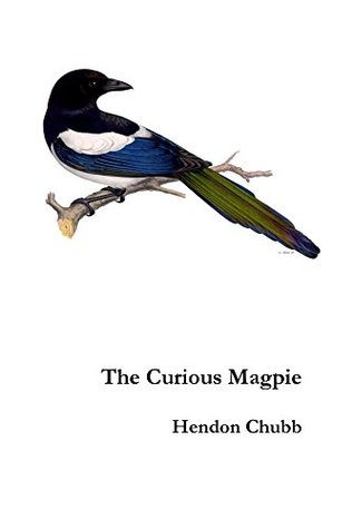 The Curious Magpie Hendon Chubb The Curious Magpie Hendon Chubb
