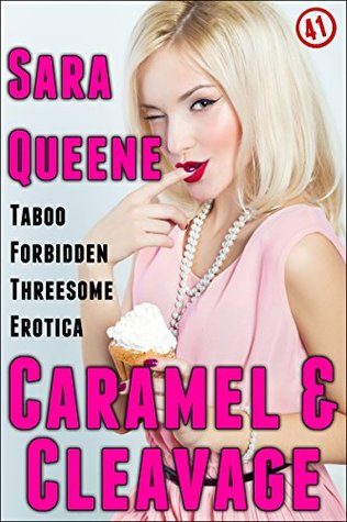 Caramel and Cleavage: Taboo Forbidden Threesome Erotica (Kaylies Katering Book 3) Sara Queene Caramel and Cleavage: Taboo Forbidden Threesome Erotica (Kaylies Katering Book 3) Sara Queene