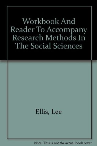 Workbook And Reader To Accompany Research Methods In The Social Sciences Lee Ellis Workbook And Reader To Accompany Research Methods In The Social Sciences Lee Ellis
