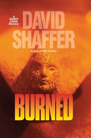Burned (Harry Caine Mystery Series) David Shaffer Burned (Harry Caine Mystery Series) David Shaffer