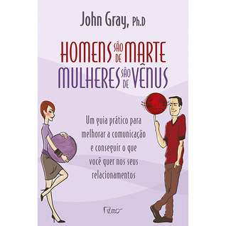 Os homens são de Marte, as mulheres são de Vénus John Gray Os homens são de Marte, as mulheres são de Vénus John Gray