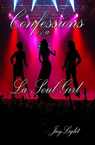 Confessions of a La Soul Girl Jay Light Confessions of a La Soul Girl Jay Light