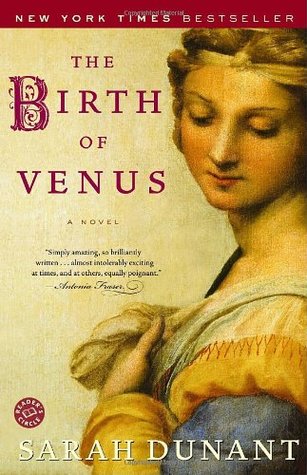 The Birth Of Venus By Sarah Dunant Reviews Discussion Bookclubs Lists