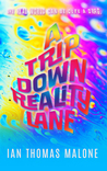 A Trip Down Reality Lane by Ian Thomas Malone