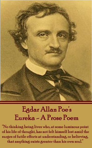 Eureka - A Prose Poem Edgar Allan Poe Eureka - A Prose Poem Edgar Allan Poe