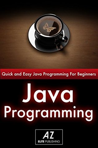 Java: Quick & Easy HTML Programming For Beginners in 40 Pages or Less! ( Java, Java 8, Java For Beginners): Html, Programming, Development, CSS, PHP, Java ... 7, Javascript, (Java Crash Course Book 1)