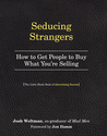 Seducing Strangers: How to Use the Secrets of Advertising to Get Someone Somewhere to Do Something