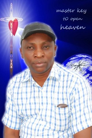 Master Key To Open Heaven The Messenger Onyejinduaka E.C Master Key To Open Heaven The Messenger Onyejinduaka E.C
