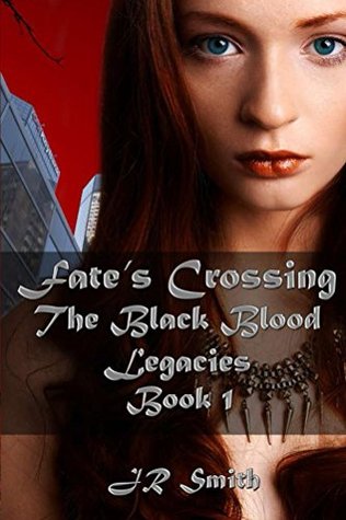 Fates Crossing (The Black Blood Legacies Book 1) JR Smith Fates Crossing (The Black Blood Legacies Book 1) JR Smith