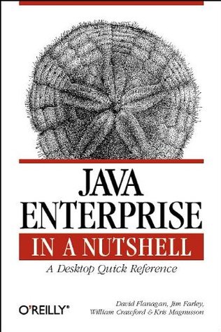 Java Enterprise in a Nutshell: A Desktop Quick Reference