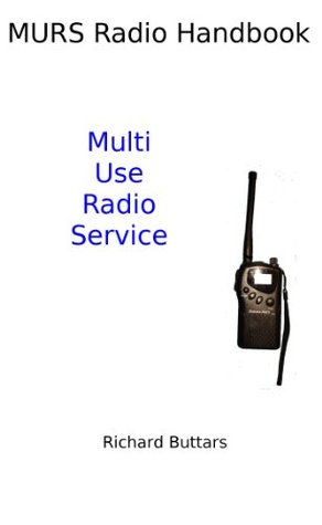 MURS Radio Handbook Richard Buttars MURS Radio Handbook Richard Buttars