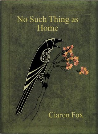 No Such Thing as Home Ciaron Fox No Such Thing as Home Ciaron Fox