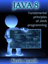 Java 8: Fundamental principles of Java programming