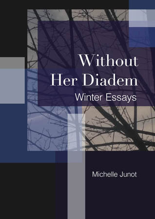 Without Her Diadem: Winter Essays Michelle Junot Without Her Diadem: Winter Essays Michelle Junot