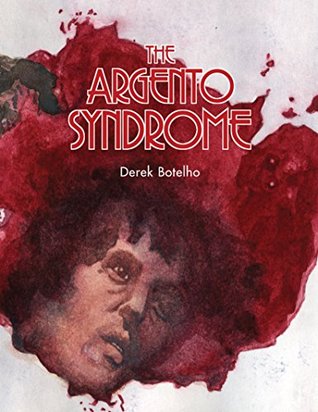 The Argento Syndrome Derek Botelho The Argento Syndrome Derek Botelho