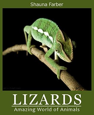 Lizards (Amazing World of Animals Book 3) Shauna Farber Lizards (Amazing World of Animals Book 3) Shauna Farber