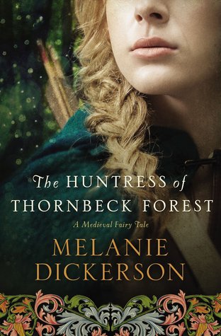 The Huntress of Thornbeck Forest (Medieval Fairy Tale Romance, #1)