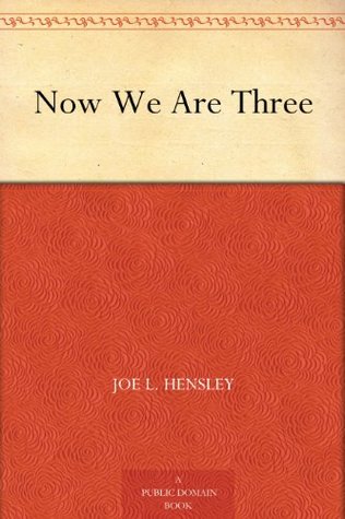 Now We Are Three Joe L. Hensley Now We Are Three Joe L. Hensley