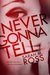 Never Gonna Tell by Sarah M. Ross