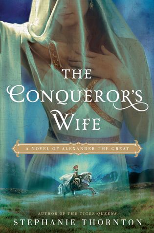 The Conqueror's Wife: A Novel of Alexander the Great