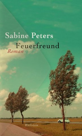 Feuerfreund: Roman Sabine Peters Feuerfreund: Roman Sabine Peters