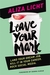 Leave Your Mark Land Your Dream Job. Kill It in Your Career. Rock Social Media. by Aliza Licht