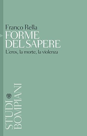 Forme del sapere: Leros, la morte, la violenza Franco Rella Forme del sapere: Leros, la morte, la violenza Franco Rella