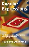 Regular Expressions: For beginners and advanced level programmers.