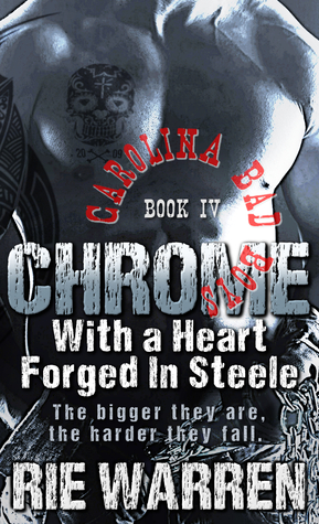 Chrome: With a Heart Forged in Steele (Carolina Bad Boys #4)