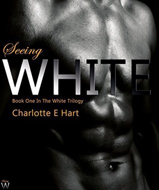 Seeing White (The White Trilogy, #1) by Charlotte E. Hart